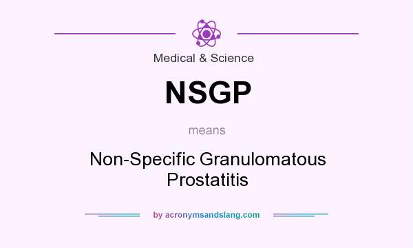 What does NSGP mean? It stands for Non-Specific Granulomatous Prostatitis