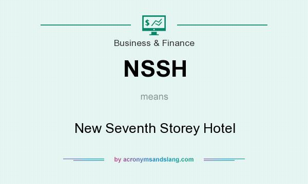 What does NSSH mean? It stands for New Seventh Storey Hotel