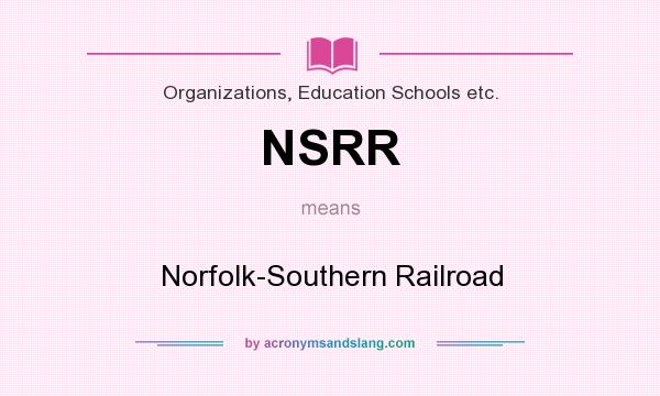 What does NSRR mean? It stands for Norfolk-Southern Railroad