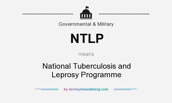 What does NTLP mean? It stands for National Tuberculosis and Leprosy Programme