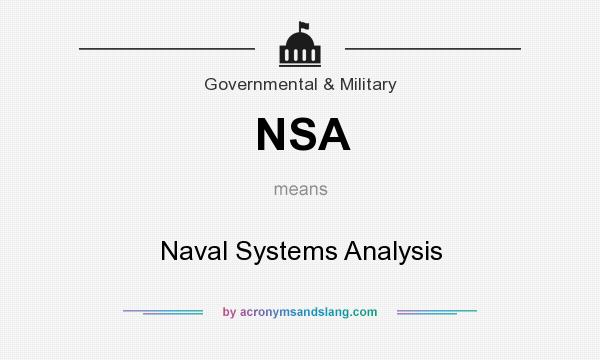 What does NSA mean? It stands for Naval Systems Analysis