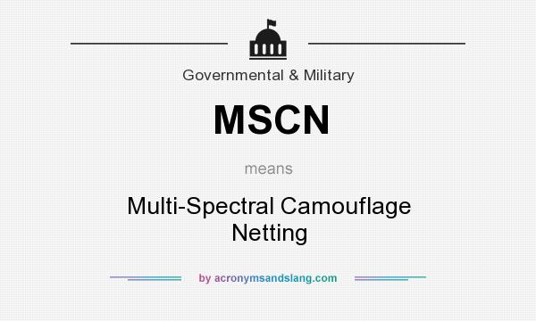 What does MSCN mean? It stands for Multi-Spectral Camouflage Netting