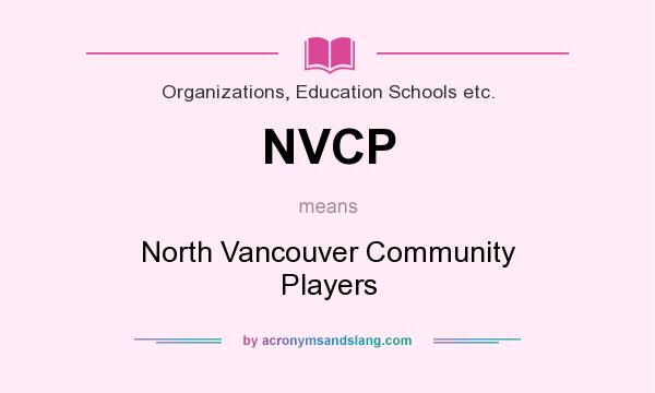 What does NVCP mean? It stands for North Vancouver Community Players