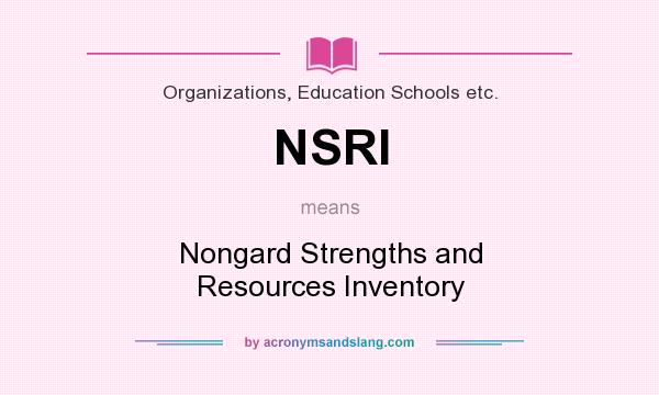 What does NSRI mean? It stands for Nongard Strengths and Resources Inventory