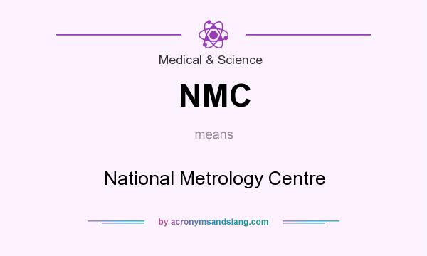 What does NMC mean? It stands for National Metrology Centre