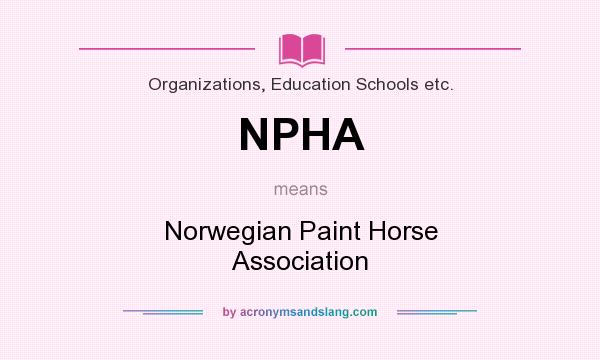 What does NPHA mean? It stands for Norwegian Paint Horse Association