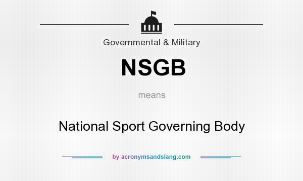 What does NSGB mean? It stands for National Sport Governing Body