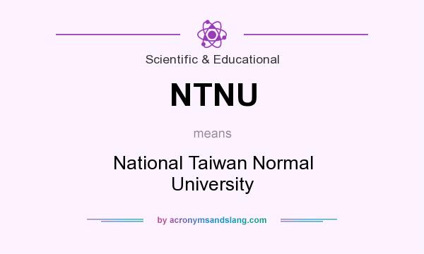 What does NTNU mean? It stands for National Taiwan Normal University