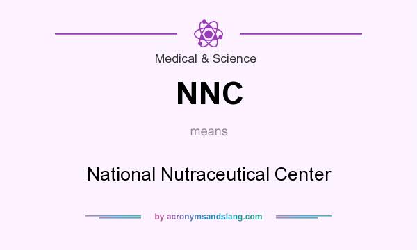 What does NNC mean? It stands for National Nutraceutical Center