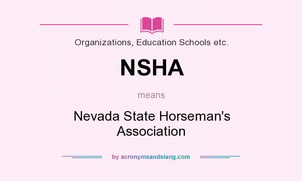 What does NSHA mean? It stands for Nevada State Horseman`s Association