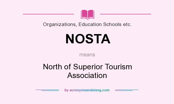 What does NOSTA mean? It stands for North of Superior Tourism Association