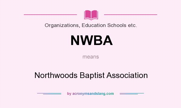 What does NWBA mean? It stands for Northwoods Baptist Association