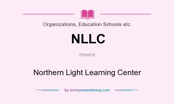 What does NLLC mean? It stands for Northern Light Learning Center