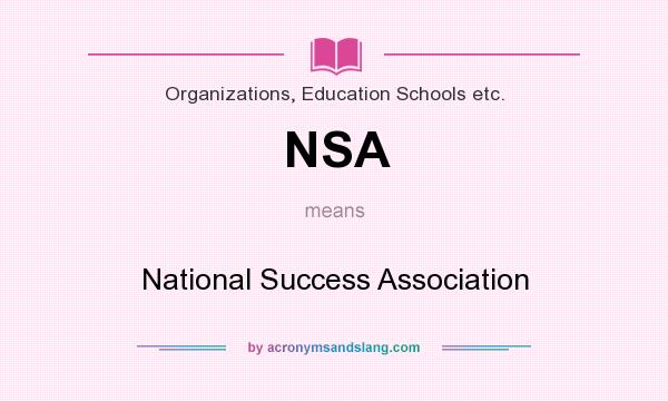 What does NSA mean? It stands for National Success Association