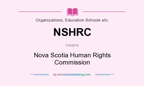 What does NSHRC mean? It stands for Nova Scotia Human Rights Commission