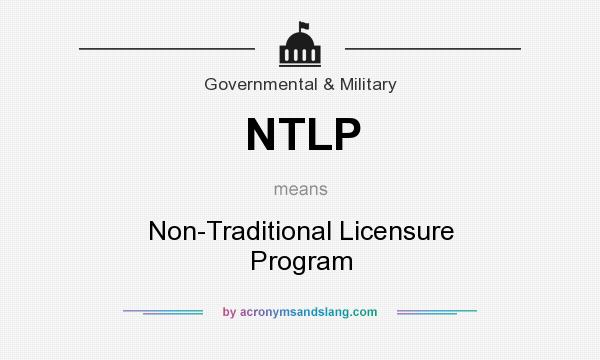 What does NTLP mean? It stands for Non-Traditional Licensure Program