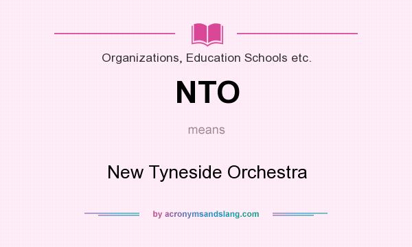 What does NTO mean? It stands for New Tyneside Orchestra