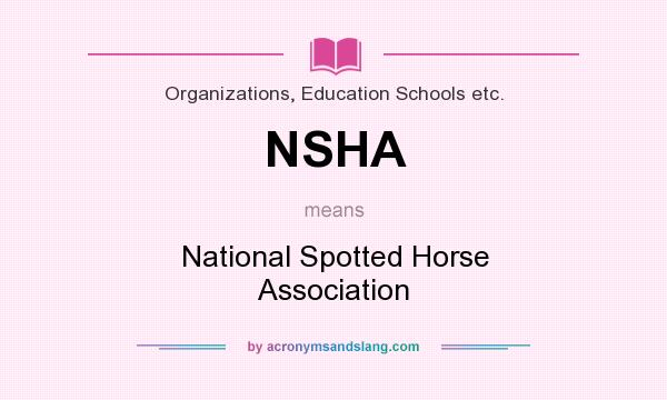 What does NSHA mean? It stands for National Spotted Horse Association