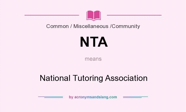 What does NTA mean? It stands for National Tutoring Association