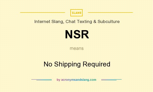 What does NSR mean? It stands for No Shipping Required