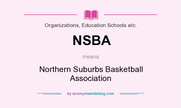 What does NSBA mean? It stands for Northern Suburbs Basketball Association