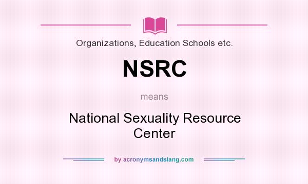What does NSRC mean? It stands for National Sexuality Resource Center
