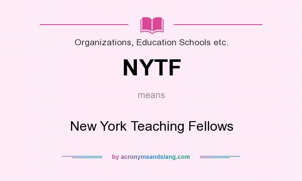 What does NYTF mean? It stands for New York Teaching Fellows