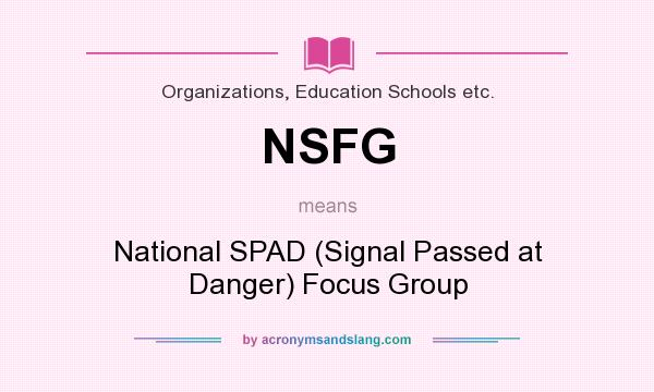 What does NSFG mean? It stands for National SPAD (Signal Passed at Danger) Focus Group