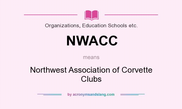 What does NWACC mean? It stands for Northwest Association of Corvette Clubs