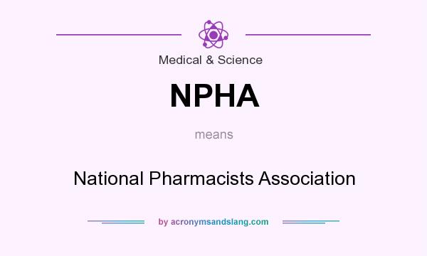 What does NPHA mean? It stands for National Pharmacists Association