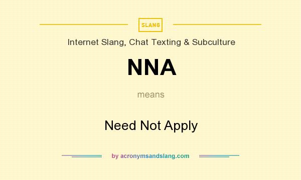 What does NNA mean? It stands for Need Not Apply