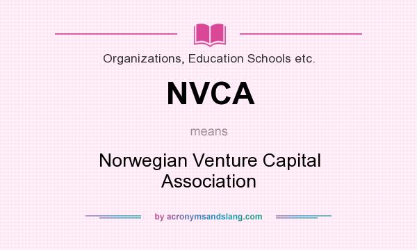 What does NVCA mean? It stands for Norwegian Venture Capital Association