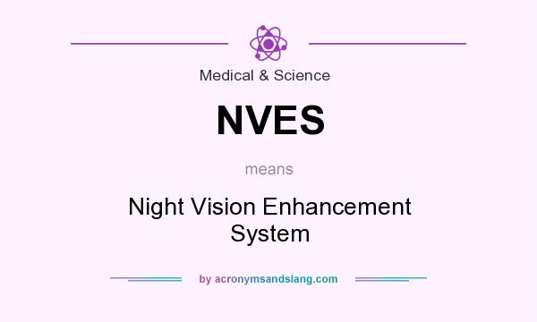 What does NVES mean? It stands for Night Vision Enhancement System