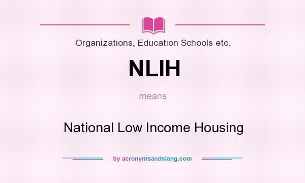 What does NLIH mean? It stands for National Low Income Housing
