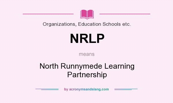 What does NRLP mean? It stands for North Runnymede Learning Partnership