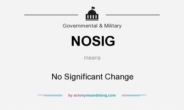 What does NOSIG mean? It stands for No Significant Change