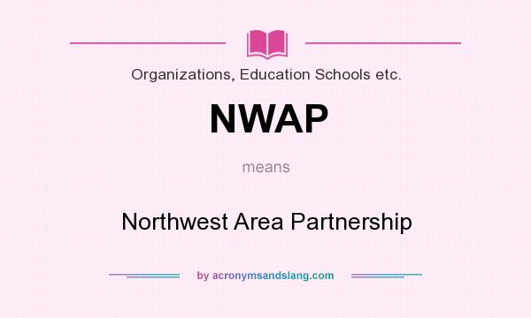 What does NWAP mean? It stands for Northwest Area Partnership