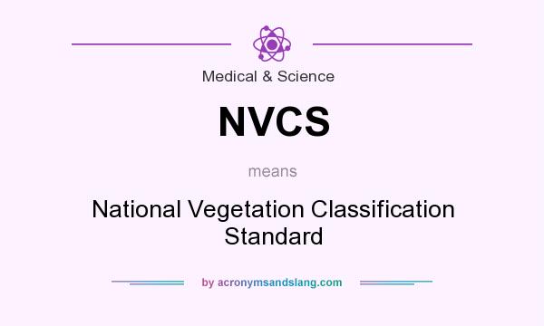 What does NVCS mean? It stands for National Vegetation Classification Standard