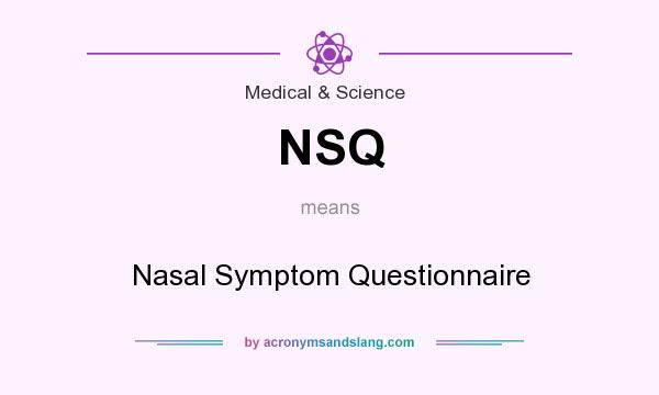 What does NSQ mean? It stands for Nasal Symptom Questionnaire