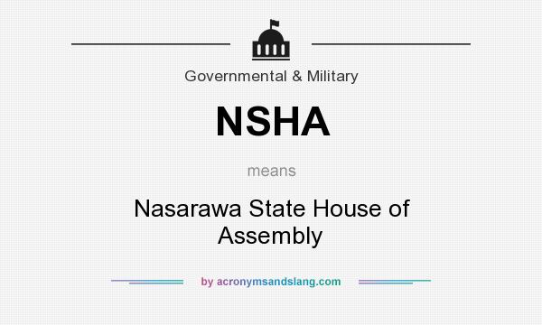 What does NSHA mean? It stands for Nasarawa State House of Assembly