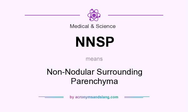 What does NNSP mean? It stands for Non-Nodular Surrounding Parenchyma
