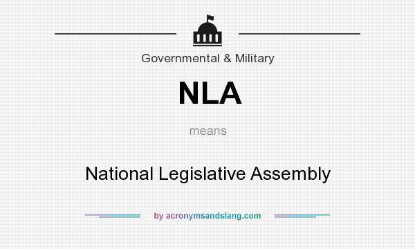 What does NLA mean? It stands for National Legislative Assembly