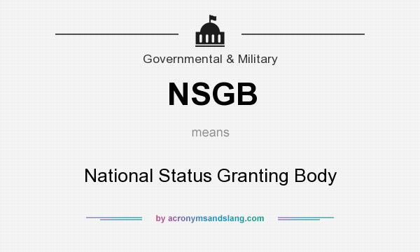 What does NSGB mean? It stands for National Status Granting Body