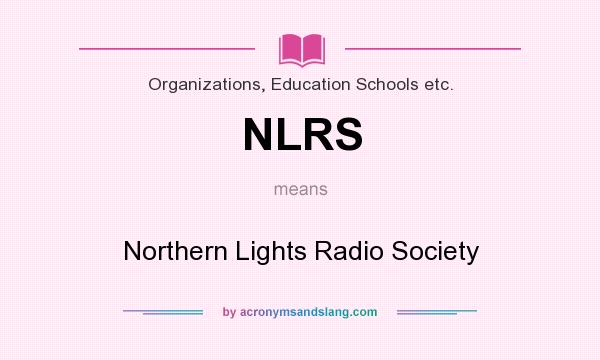 What does NLRS mean? It stands for Northern Lights Radio Society