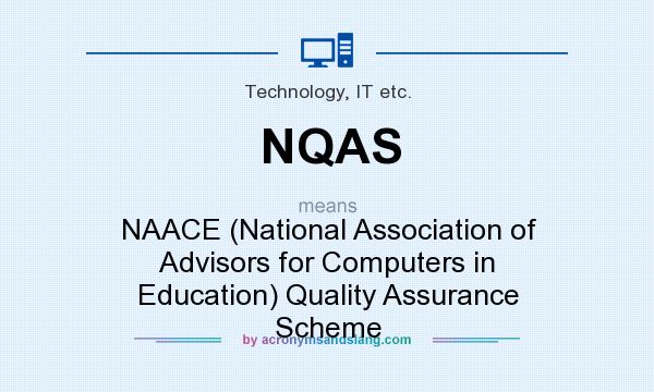 What does NQAS mean? It stands for NAACE (National Association of Advisors for Computers in Education) Quality Assurance Scheme