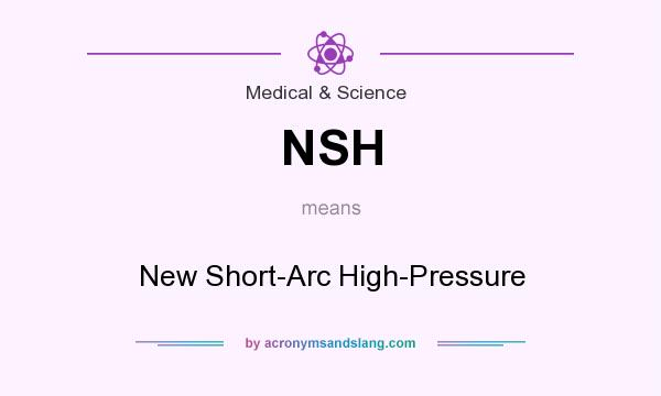 What does NSH mean? It stands for New Short-Arc High-Pressure