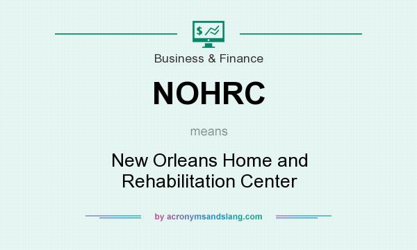 What does NOHRC mean? It stands for New Orleans Home and Rehabilitation Center