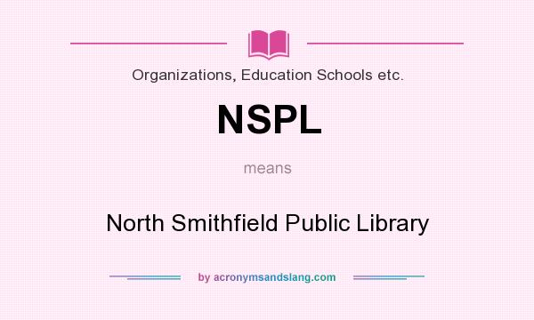 What does NSPL mean? It stands for North Smithfield Public Library