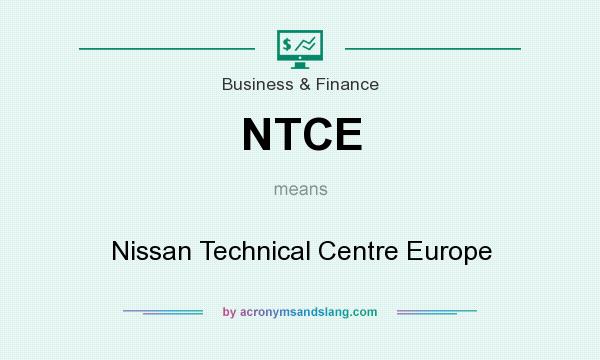 What does NTCE mean? It stands for Nissan Technical Centre Europe