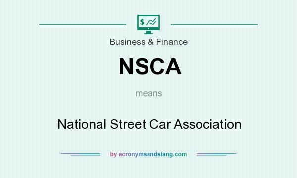 What does NSCA mean? It stands for National Street Car Association